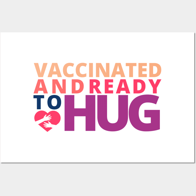 Vaccinated and Ready to Hug Wall Art by Moshi Moshi Designs